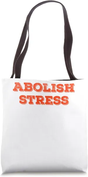 Abolish stress Tote Bag