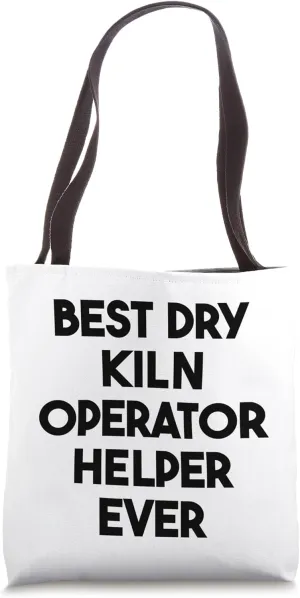 Best Dry Kiln Operator Helper Ever Tote Bag