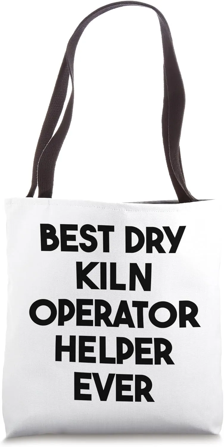 Best Dry Kiln Operator Helper Ever Tote Bag