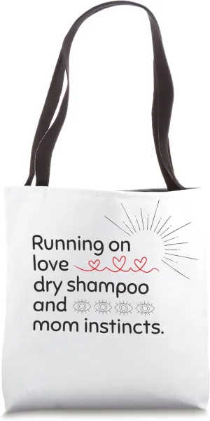 Dry Shampoo & Mom Instincts | Funny Mom Quote | Mom Gift Tote Bag