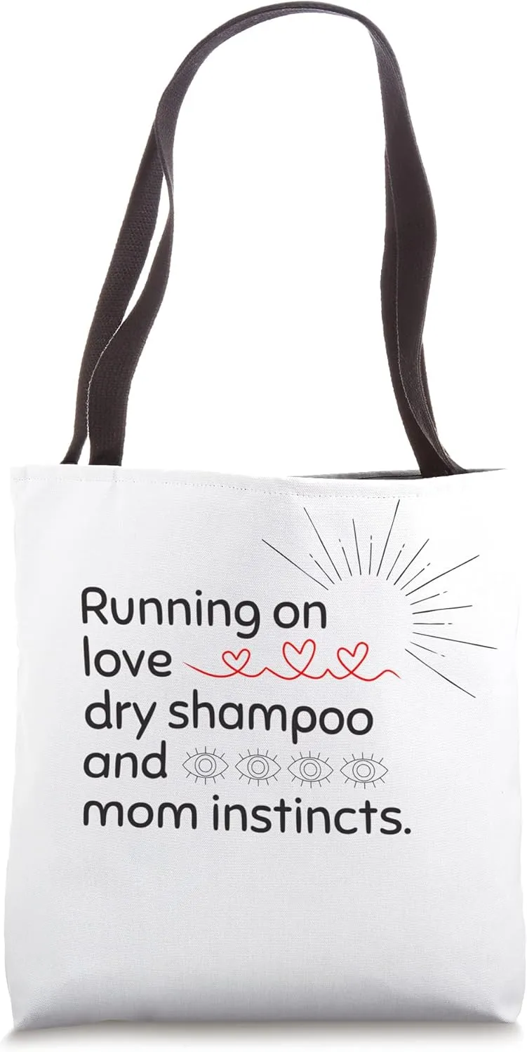 Dry Shampoo & Mom Instincts | Funny Mom Quote | Mom Gift Tote Bag