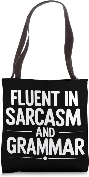 Fluent in Sarcasm and Grammar Language Teacher Humor Tote Bag