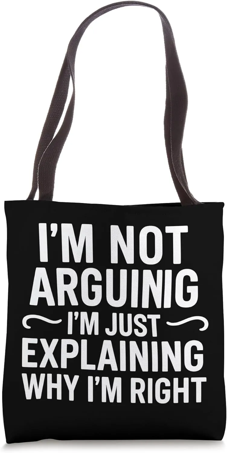 Funny Sarcastic Debate Argument Explaining Quote Tote Bag