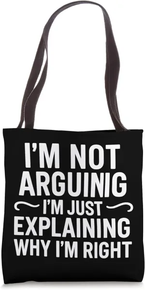 Funny Sarcastic Debate Argument Explaining Quote Tote Bag