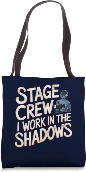 Funny Stage Crew I Work In The Shadows Theater Tech Pride Tote Bag