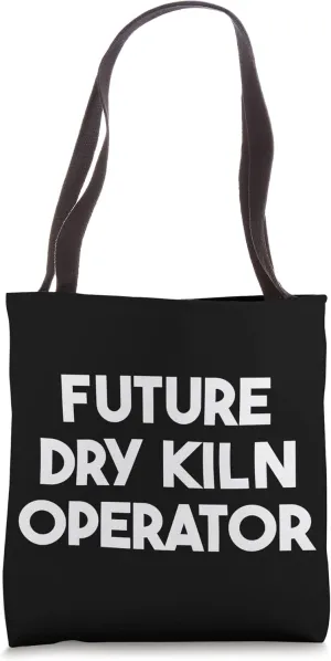 Future Dry Kiln Operator Tote Bag