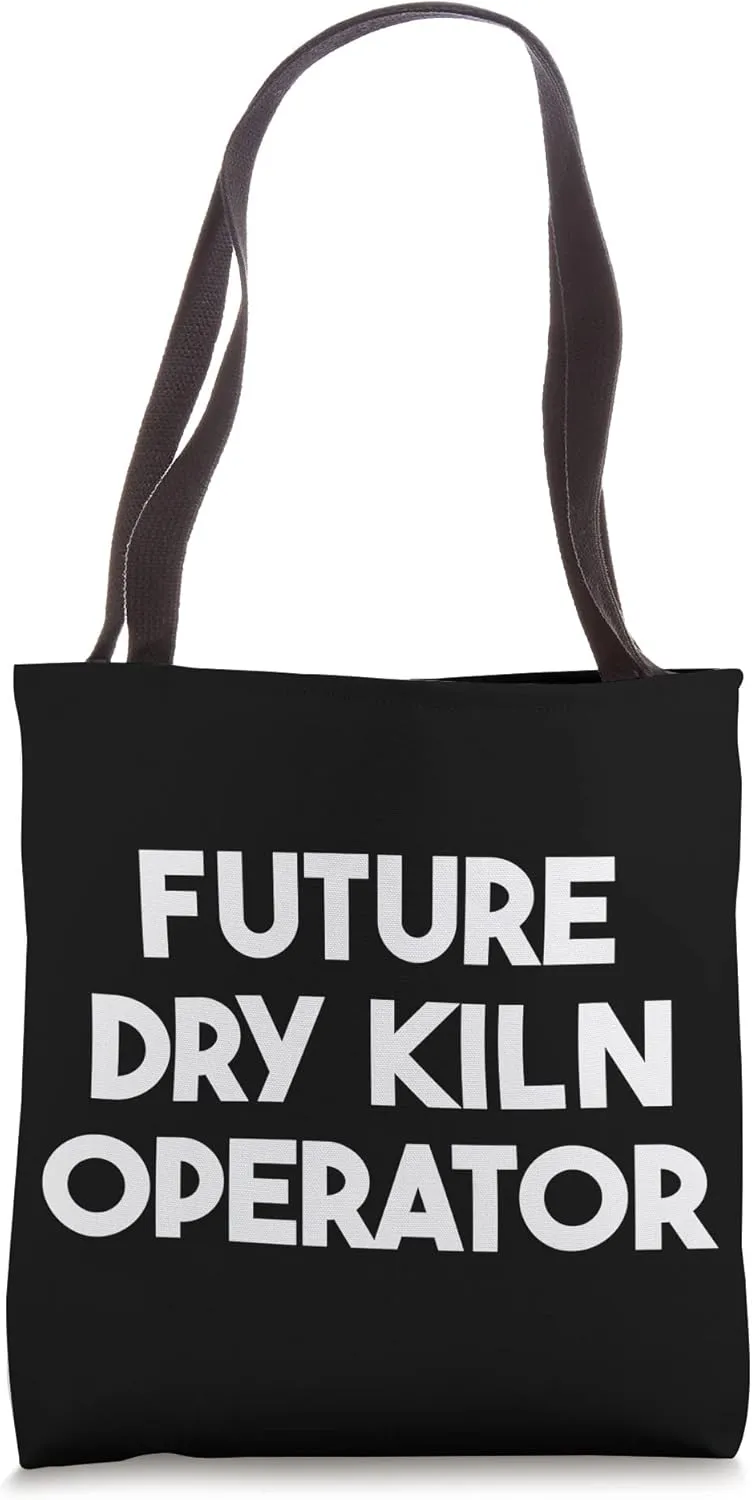 Future Dry Kiln Operator Tote Bag