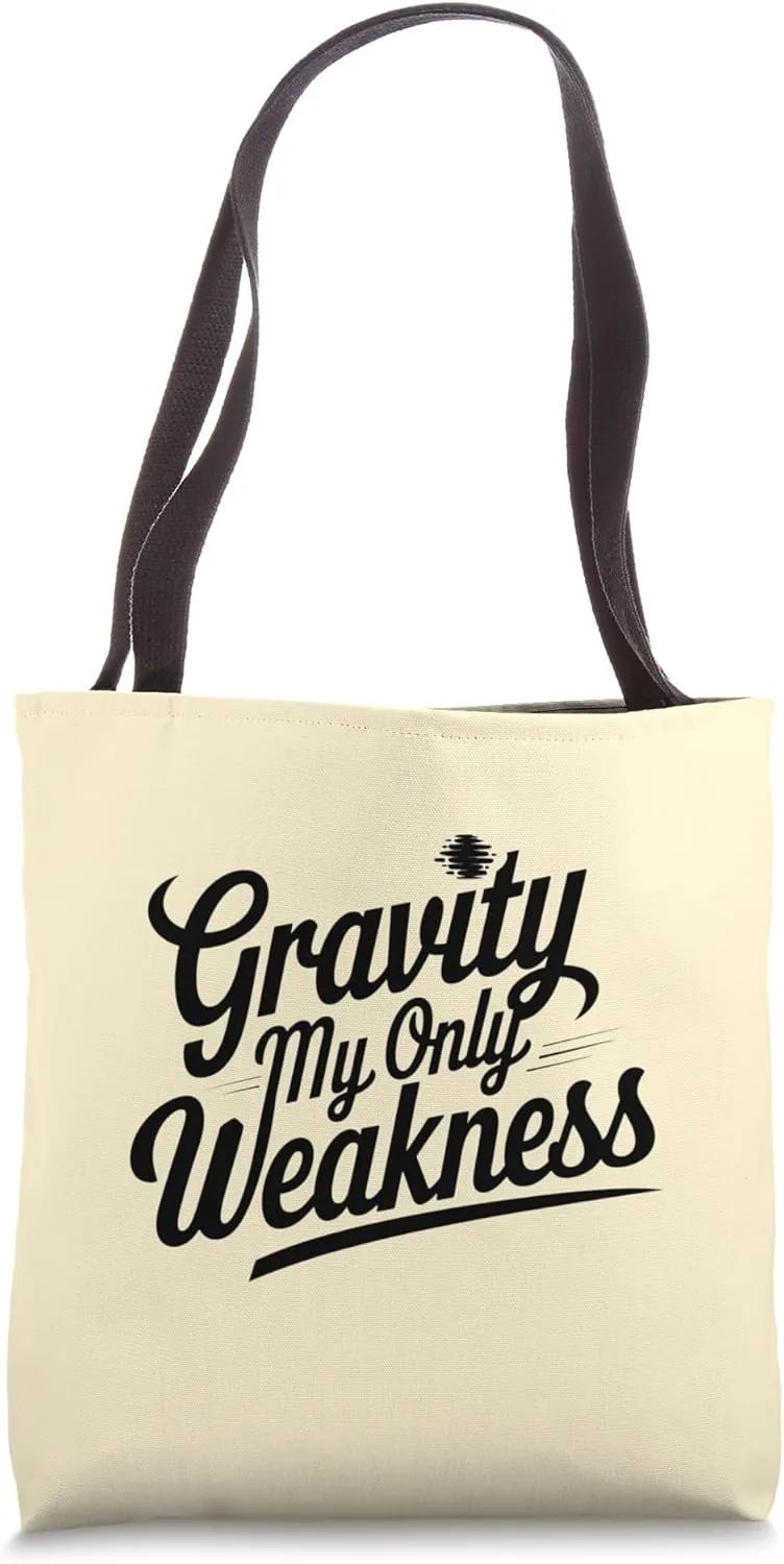 Gravity My Only Weakness Broken Arm Recovery Science Pun Tote Bag