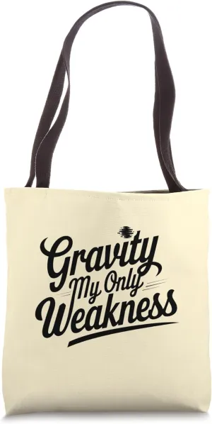 Gravity My Only Weakness Broken Arm Recovery Science Pun Tote Bag