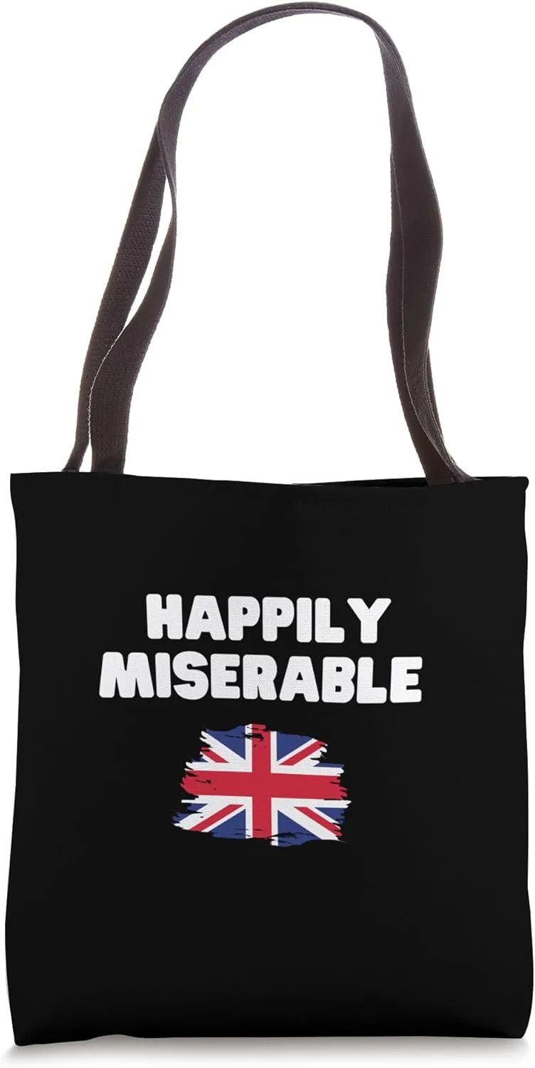 Happily Miserable – Dry British Humor Miserable Brits Tote Bag