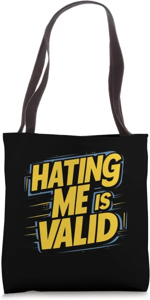 hating me is valid unapologetic personality confident humor Tote Bag