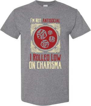 I'm Not Antisocial I Rolled Low on Charisma - RPG T Shirt