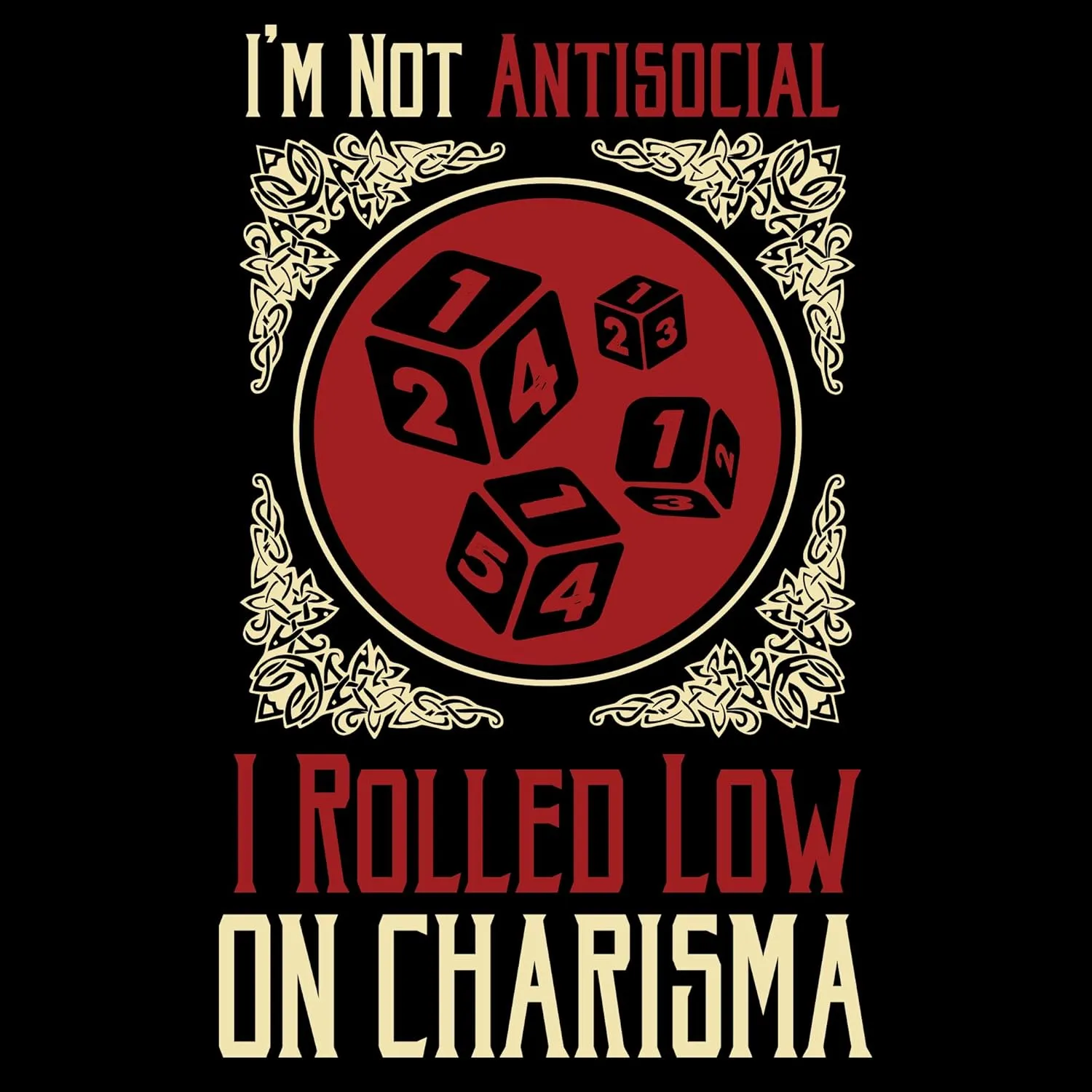 I'm Not Antisocial I Rolled Low on Charisma - RPG T Shirt