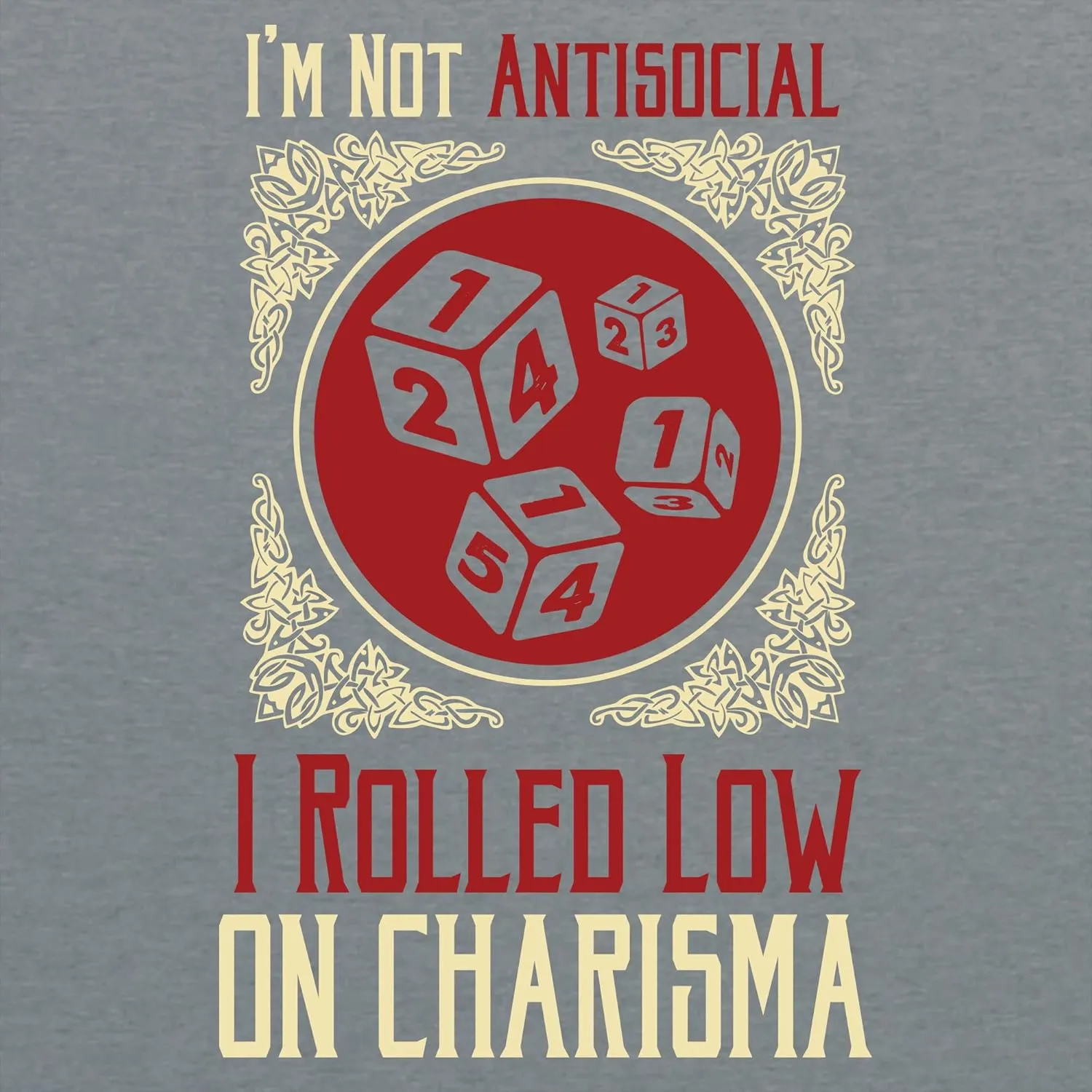 I'm Not Antisocial I Rolled Low on Charisma - RPG T Shirt