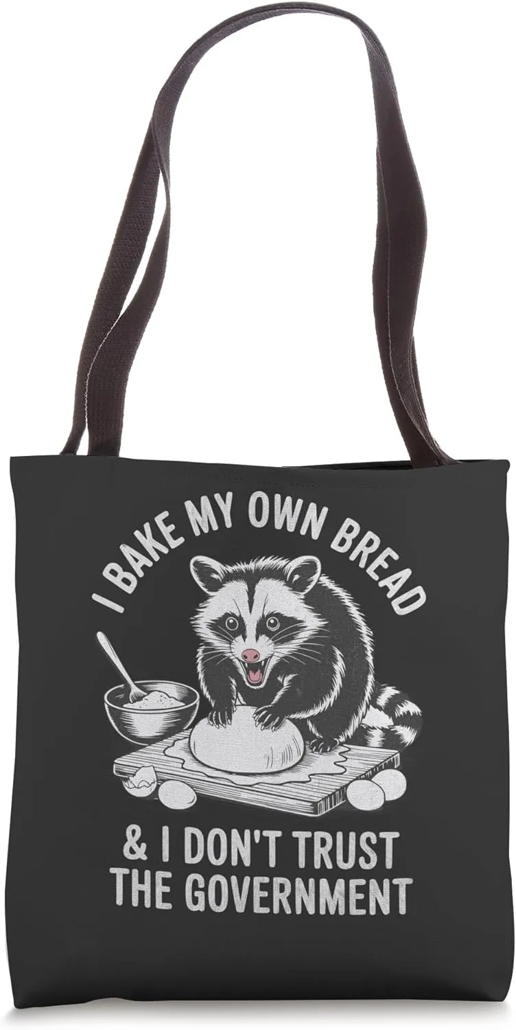 Opossum I Bake My Own Bread And Don’t Trust The Government Tote Bag