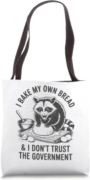 Opossum I Bake My Own Bread And Don’t Trust The Government Tote Bag