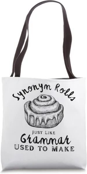 Synonym Rolls Just Like Grammar Used to Make - English Teach Tote Bag