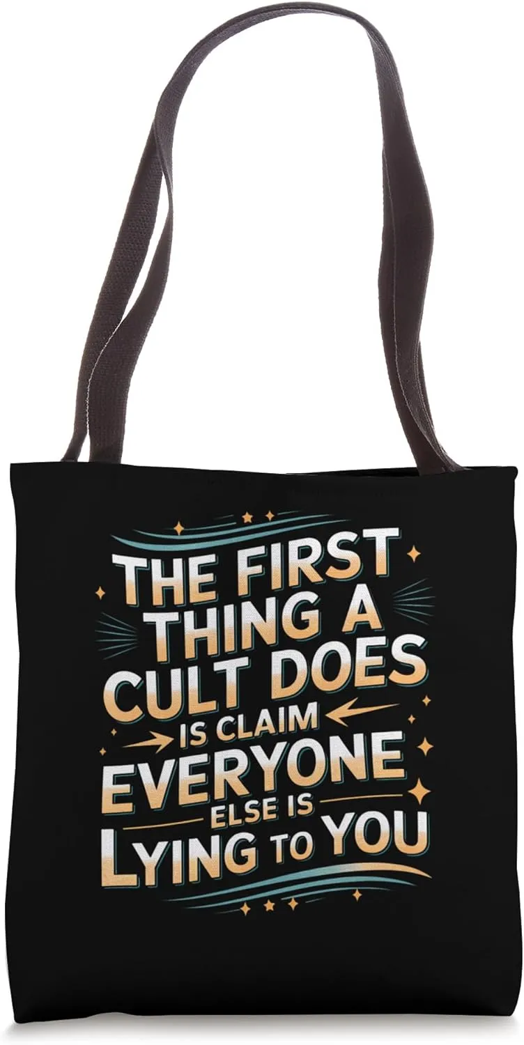 The First Thing A Cult Does Is Claim Everyone Else Is Lying Tote Bag