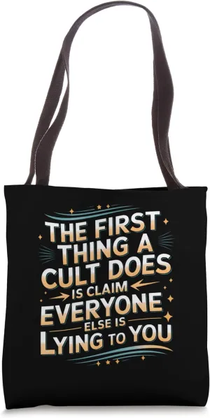 The First Thing A Cult Does Is Claim Everyone Else Is Lying Tote Bag