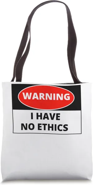 Warning I have no Ethics Tote Bag