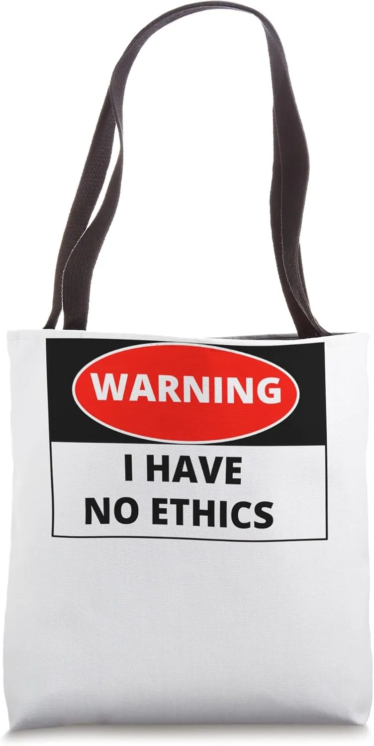 Warning I have no Ethics Tote Bag
