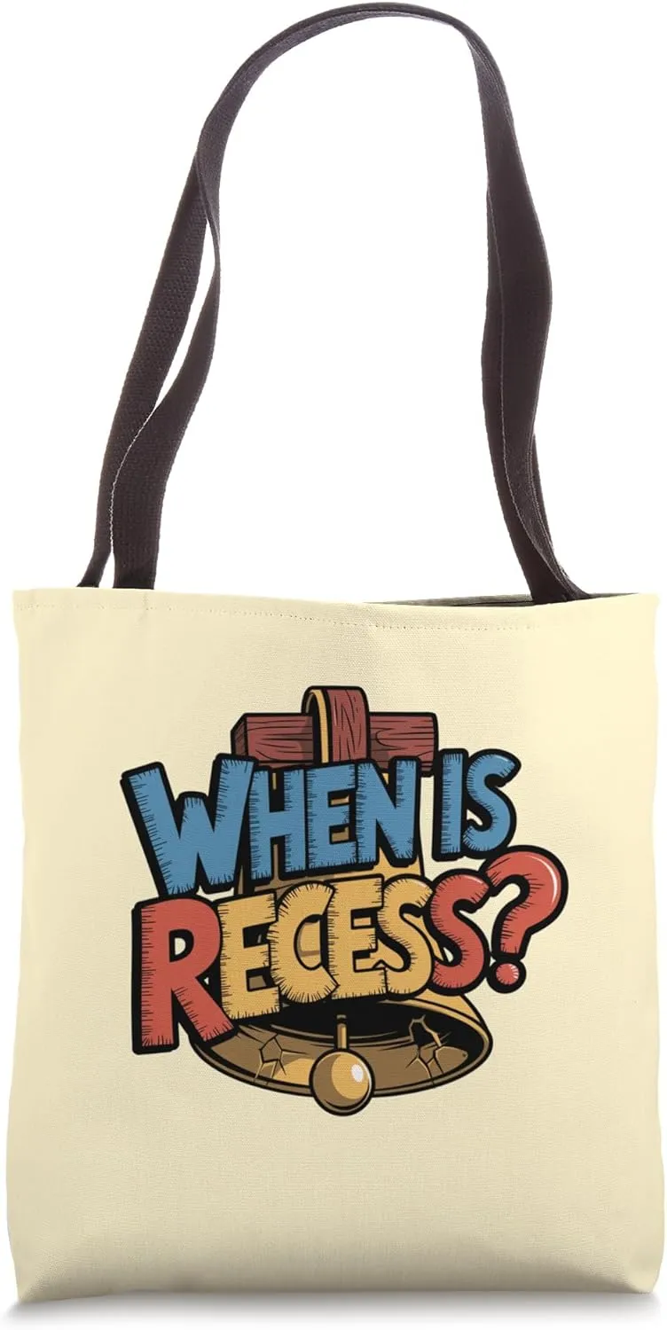 When is Recess Classroom Recess Teacher and Student Joke Tote Bag
