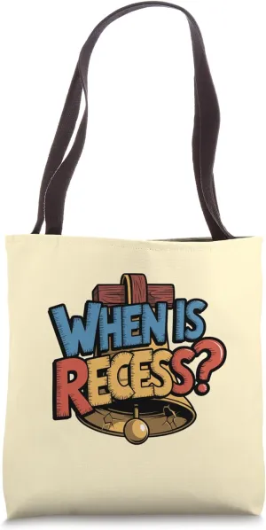 When is Recess Classroom Recess Teacher and Student Joke Tote Bag