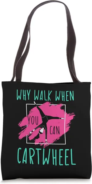 Why Walk When You Can Cartwheel Gymnast Flexible Gymnastics Tote Bag
